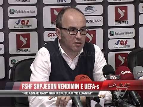 FSHF shpjegon vendimin e UEFA-s - News, Lajme - Vizion Plus