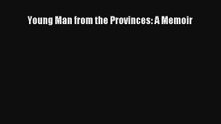Young Man from the Provinces: A Memoir [Download] Online