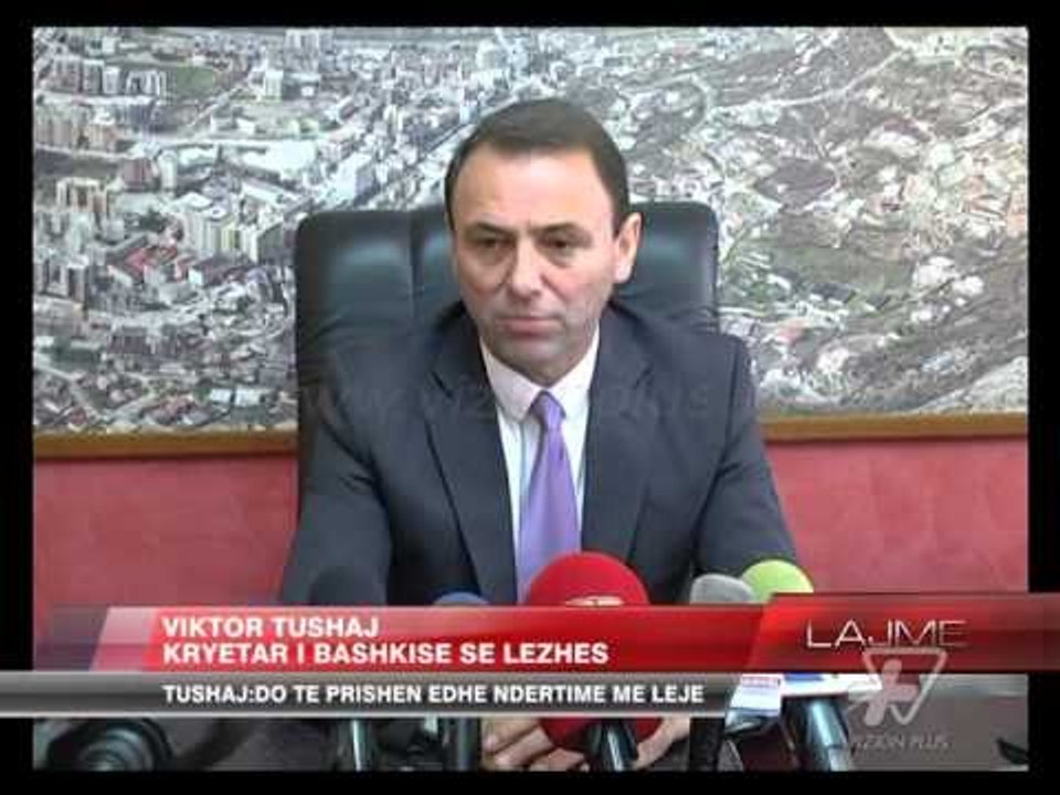 Tushaj: Do të prishen edhe ndërtime me leje - News, Lajme - Vizion Plus