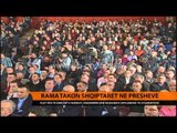Rama takon shqiptarët në Preshevë - Top Channel Albania - News - Lajme