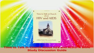 Time to Talk in Church About HIV and AIDS A Bible Study Discussion Guide PDF