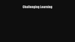 Challenging Learning [Read] Online