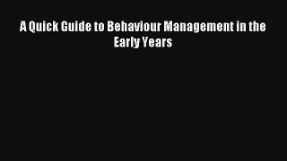 A Quick Guide to Behaviour Management in the Early Years [Read] Full Ebook