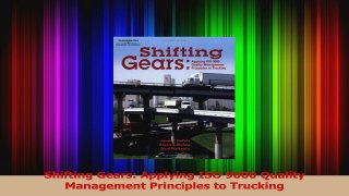 Download  Shifting Gears Applying ISO 9000 Quality Management Principles to Trucking Ebook Online