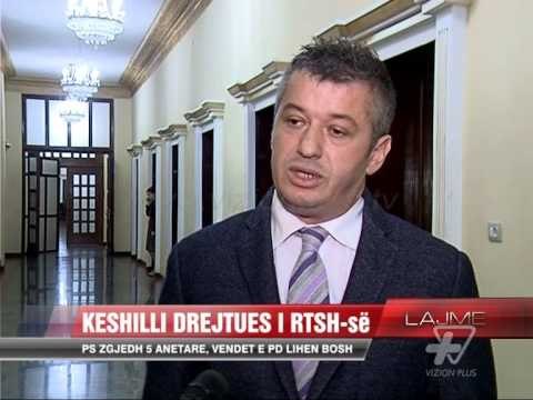 Këshilli Drejtues i RTSH-së, PS zgjedh 5 anëtarë - News, Lajme - Vizion Plus