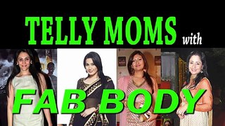 Telly Moms with Fab Body