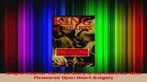 King of Hearts The True Story of the Maverick Who Pioneered Open Heart Surgery Download