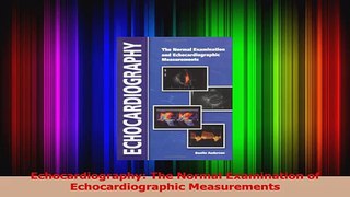 Echocardiography The Normal Examination of Echocardiographic Measurements Read Online