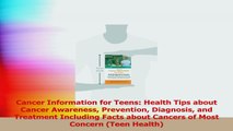 Cancer Information for Teens Health Tips about Cancer Awareness Prevention Diagnosis and Read Online
