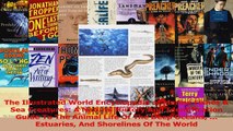 Read  The Illustrated World Encyclopedia of Marine Fishes  Sea Creatures A Natural History And Ebook Online