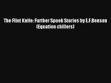 The Flint Knife: Further Spook Stories by E.F.Benson (Equation chillers) [PDF Download] Full