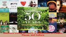 Read  Southern Living 50 Years A Celebration of People Places and Culture EBooks Online