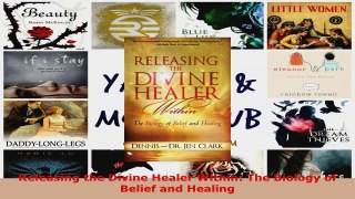 Read  Releasing the Divine Healer Within The Biology of Belief and Healing Ebook Free