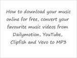 DOWNLOAD AND CONVERT YOUTUBE, DAILYMOTION, VEVO AND CLIPFISHFOR VIDEOS TO MP3