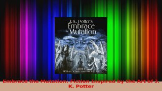 Read  Embrace the Mutation Fiction Inspired by the Art of J K Potter PDF Free