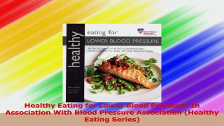 Healthy Eating for Lower Blood Pressure In Association With Blood Pressure Association Download