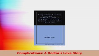 Complications A Doctors Love Story PDF