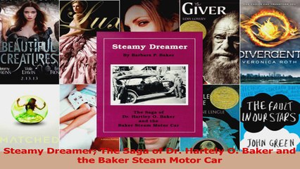 Read  Steamy Dreamer The Saga of Dr Hartely O Baker and the Baker Steam Motor Car Ebook Online
