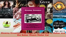 Read  Steamy Dreamer The Saga of Dr Hartely O Baker and the Baker Steam Motor Car Ebook Online