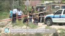 Transport Min. calls for curfew on Palestinians in areas of attacks