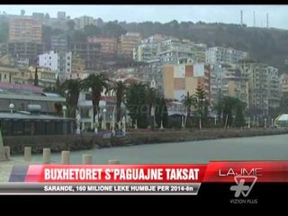 Sarandë, buxhetorët s’paguajnë taksat - News, Lajme - Vizion Plus