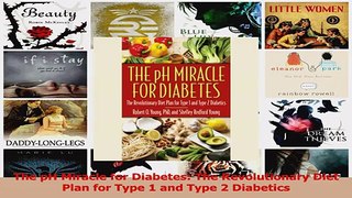 PDF Download  The pH Miracle for Diabetes The Revolutionary Diet Plan for Type 1 and Type 2 Diabetics PDF Online