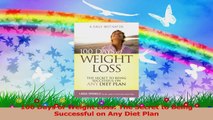 100 Days of Weight Loss The Secret to Being Successful on Any Diet Plan Read Online