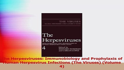 The Herpesviruses Immunobiology and Prophylaxis of Human Herpesvirus Infections The Read Online