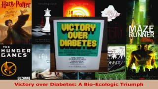 PDF Download  Victory over Diabetes A BioEcologic Triumph Download Full Ebook