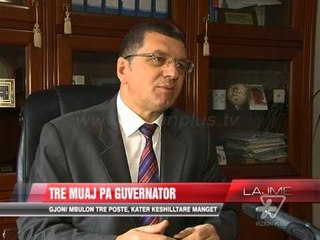 Tre muaj pa Guvernator - News, Lajme - Vizion Plus