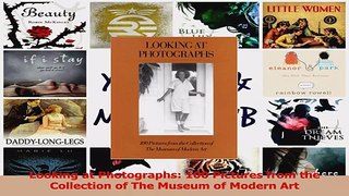 Download  Looking at Photographs 100 Pictures from the Collection of The Museum of Modern Art PDF Free