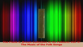 Download  The Frank C Brown Collection of NC Folklore Vol V The Music of the Folk Songs PDF Online