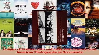 Read  Images of History 19th and Early 20th Century Latin American Photographs as Documents Ebook Online