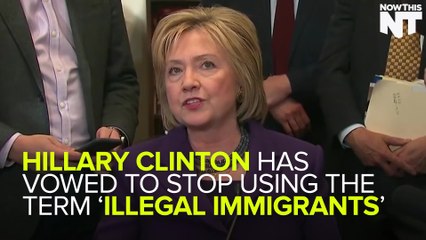 Hillary Won't Be Using Term 'illegal immigrants'