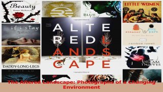 PDF Download  The Altered Landscape Photographs of a Changing Environment PDF Full Ebook
