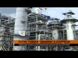 Putin: Turqia `qendra` e Gazprom - Top Channel Albania - News - Lajme