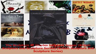 PDF Download  The Sculpture Of Charles Sargeant Jagger British Sculptors and Sculpture Series British Download Full Ebook