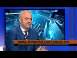 Rama: Serbia nuk është armiku ynë - Top Channel Albania - News - Lajme