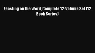 Feasting on the Word Complete 12-Volume Set (12 Book Series) [Read] Online