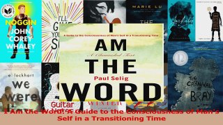 Read  I Am the Word A Guide to the Consciousness of Mans Self in a Transitioning Time PDF Free