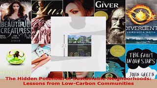Read  The Hidden Potential of Sustainable Neighborhoods Lessons from LowCarbon Communities EBooks Online