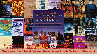 Read  How to Play the Sports Recruiting Game and Get an Athletic Scholarship The Handbook and Ebook Free