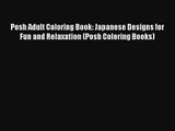 Posh Adult Coloring Book: Japanese Designs for Fun and Relaxation (Posh Coloring Books) [Read]