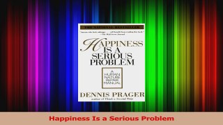 Read  Happiness Is a Serious Problem Ebook Free
