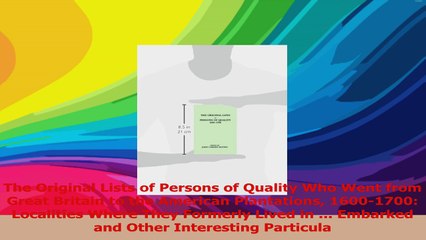 The Original Lists of Persons of Quality Who Went from Great Britain to the American Read Online