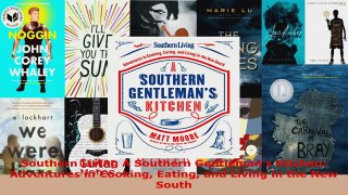 Read  Southern Living A Southern Gentlemans Kitchen Adventures in Cooking Eating and Living in PDF Online