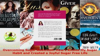 Download  Overcoming Sugar Addiction How I Kicked My Sugar Habit and Created a Joyful Sugar Free Ebook Free