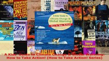 Download  A Kids Guide to Climate Change  Global Warming How to Take Action How to Take Action EBooks Online