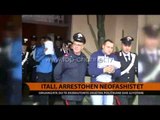 Itali, arrestohen neofashistët - Top Channel Albania - News - Lajme