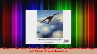Read  War in the Air The World War Two Aviation Paintings of Mark Poslethwaite Ebook Free
